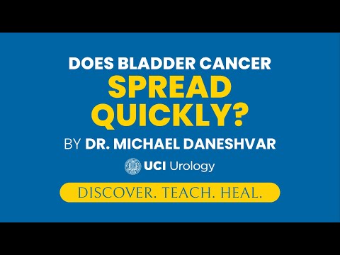 Does Bladder Cancer Spread Quickly? by Dr. Michael Daneshvar - UC Irvine Department of Urology