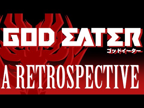 GOD EATER: A RETROSPECTIVE - The Game that Started it All