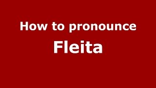 How to pronounce Fleita