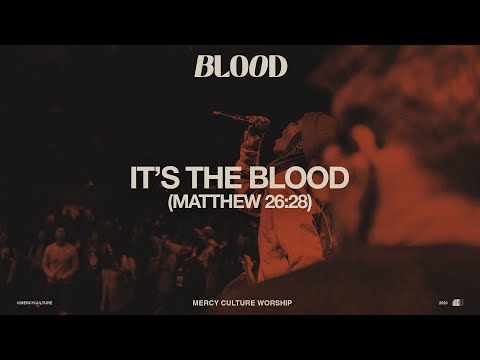 It’s The Blood (Matthew 26:28) | Mercy Culture Worship - Official Live Video