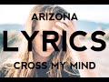 ARIZONA – Cross My Mind (Lyric Video)