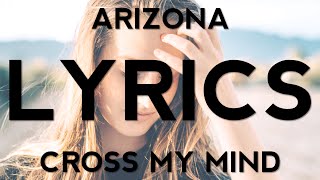 ARIZONA – Cross My Mind (Lyric Video)