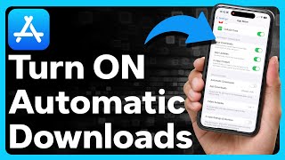 How To Turn On Automatic Downloads On iPhone