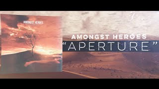 Amongst Heroes - Aperture [Official Lyric Video]