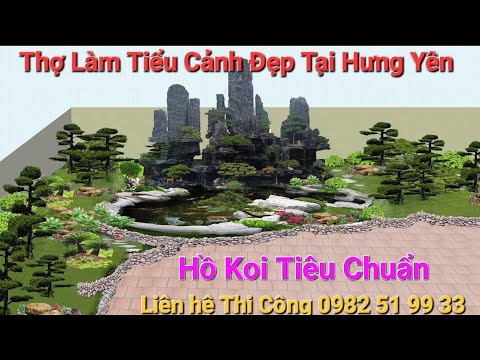 Thợ Làm Tiểu Cảnh Non Bộ Hồ Koi Đẹp Tại Hưng Yên