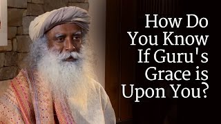 How Do You Know If Guru&#39;s Grace is Upon You? | Sadhguru