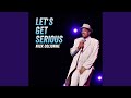 Let’s Get Serious