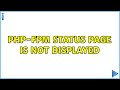 Php Fpm Status Page Is Not Displayed 5 Solutions