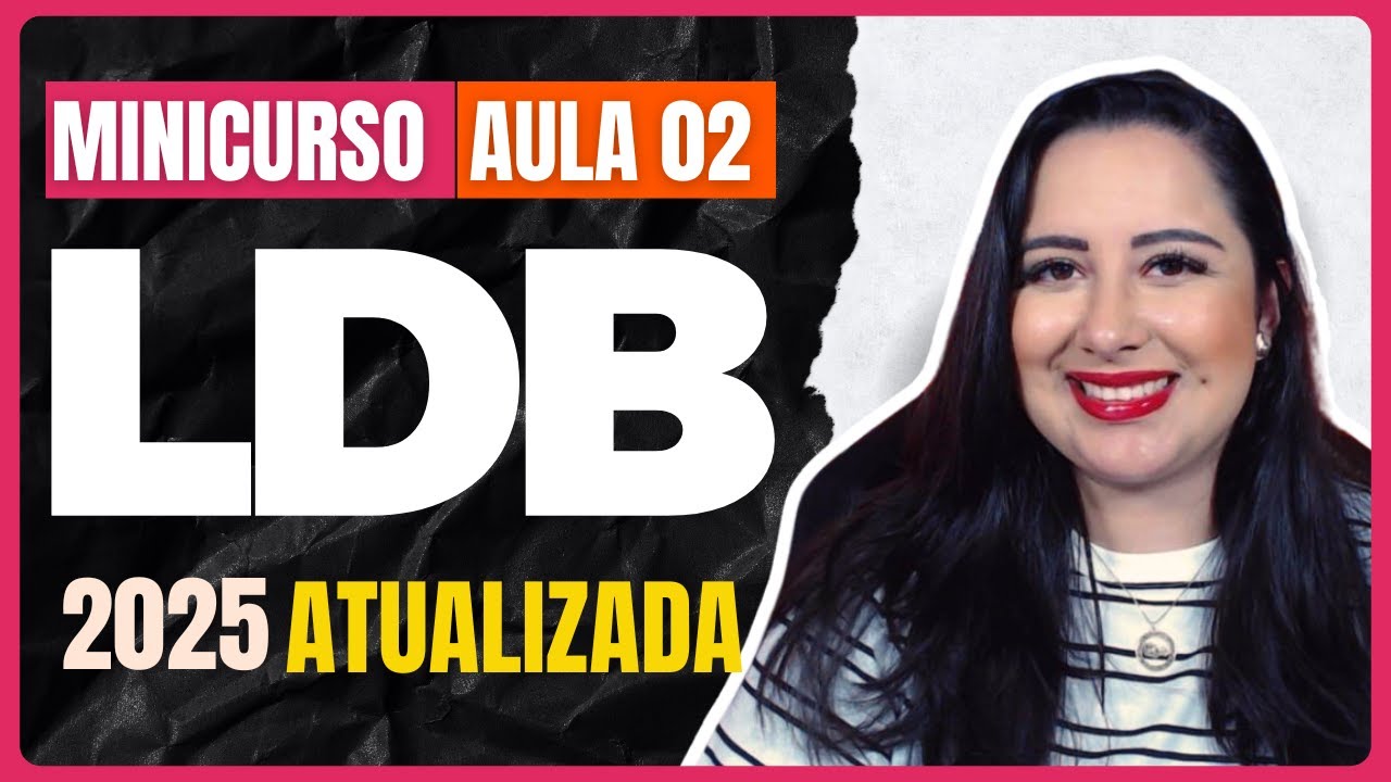 LDB ATUALIZADA 2024 - AULA 02 | Lei de Diretrizes e Bases da Educação Nacional nº 9.394/1996
