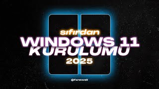 WINDOWS 11 KURULUMU 2025 - Sıfırdan Windows 11 Kurulumu / Format Atma 