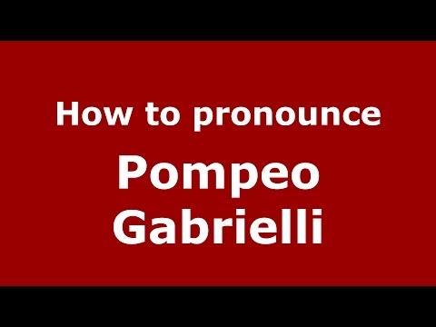 How to pronounce Pompeo Gabrielli (Italian/Italy) - PronounceNames.com