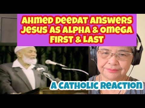 A Catholic Reaction to Ahmed Deedat Answers Jesus As Alpha and Omega, First and the Last