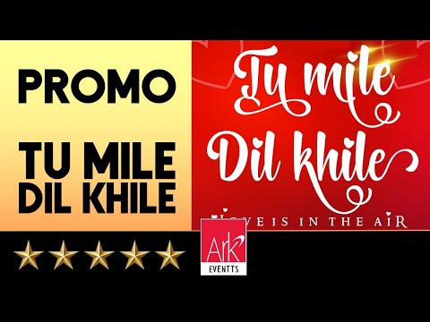 @ARKEventsindia - Tu Mile Dil Khile - Promo Video