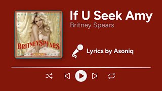 Britney Spears - If U Seek Amy (Lyrics)
