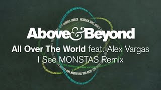 Above &amp; Beyond feat. Alex Vargas - All Over The World (I See MONSTAS Remix)