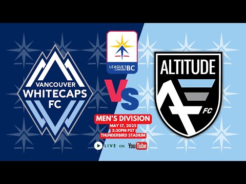 May 17, 2025 - L1BC MEN'S DIVISION ⚽️ Altitude FC @ Vancouver Whitecaps Academy