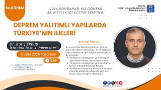 Deprem Yalıtımlı Yapılarda Türkiye'nin İlkleri - Dr. Barış ERKUŞ