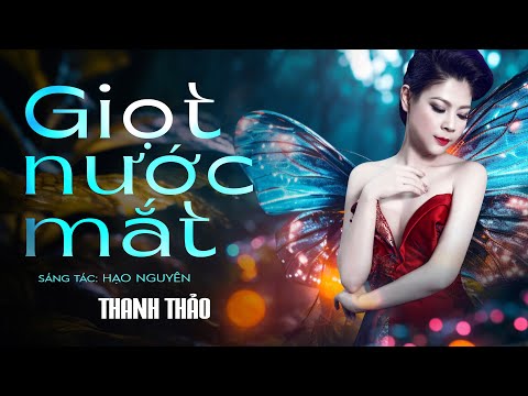 Giọt nước mắt - Thanh Thảo