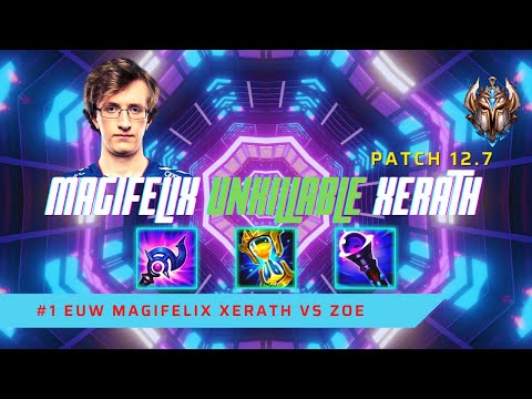 MAGIFELIX UNKILLABLE (11/0) XERATH! - #1 EUW MagiFelix Plays Xerath Mid vs Zoe! | LoL Patch 12.7