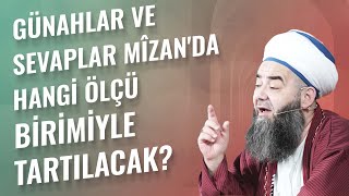 Günahlar ve Sevaplar Mîzan'da Hangi Ölçü Birimiyle Tartılacak?