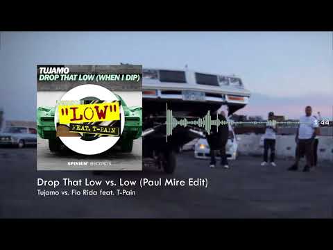 TUJAMO vs. FLO RIDA ft. T-PAIN - Drop That Low vs. Low (Paul Mire Edit)