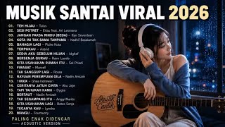 Download lagu Full Album - Lagu Santai Buat Kerja 2026 | Lagu Pop Indonesia Terbaru & Paling Hits 2026🔥 mp3