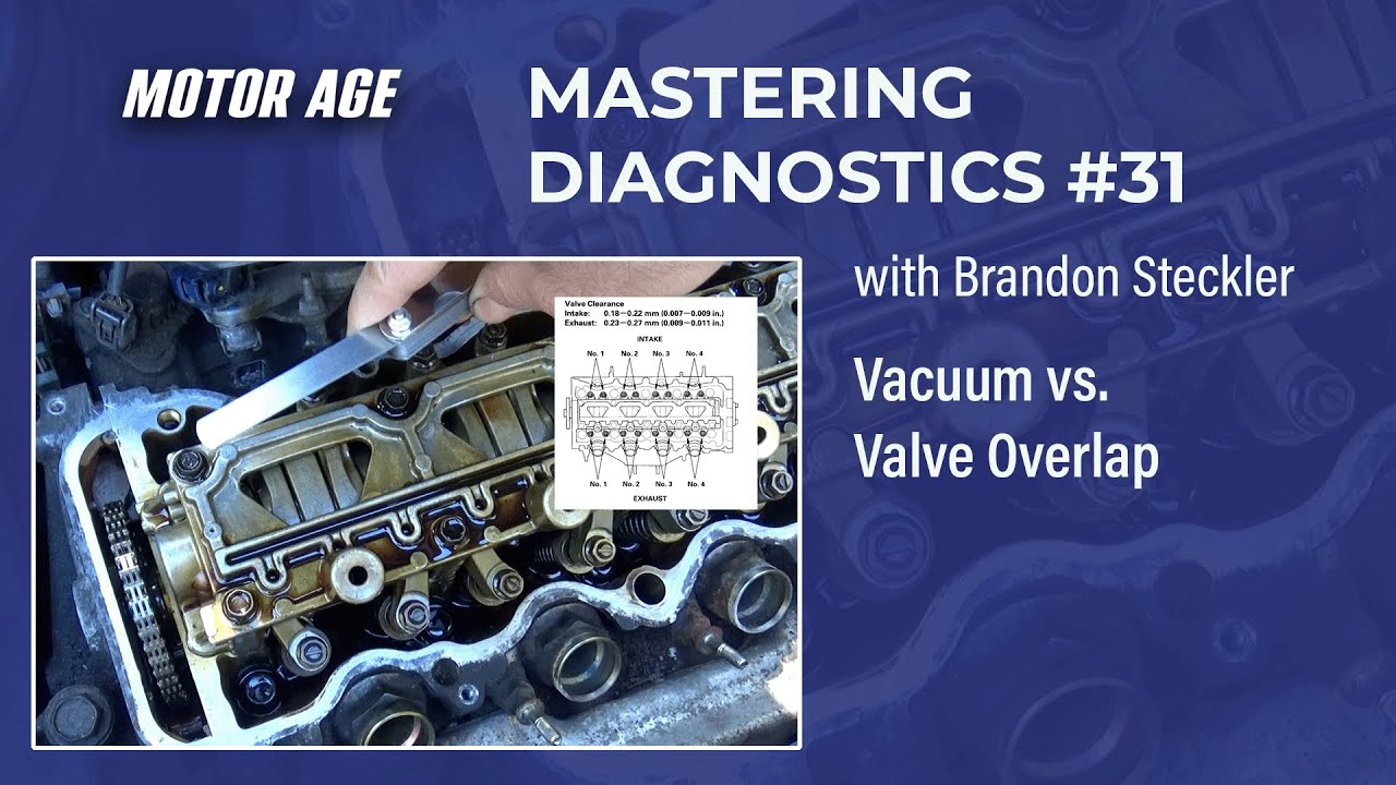 Mastering Diagnostics No. 31: Vacuum vs. Valve Overlap