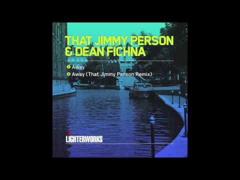 That Jimmy Person & Dean Fichna - Away (That Jimmy Person Remix)