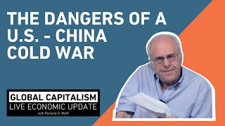 Video : China : Richard Wolff on the dangers of a new Cold War