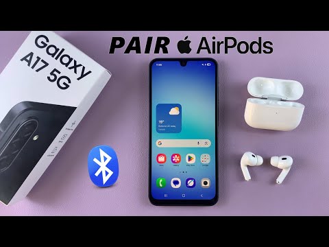 Samsung Galaxy A17 5G: How To Connect AirPods