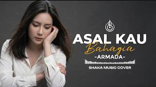 Download lagu ASAL KAU BAHAGIA - ARMADA | COVER BY SHAKA MUSIC (Vide Lyric) mp3