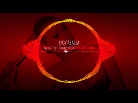Iggy Azalea - Fancy (Feat. Charlie XCX) (INSHAPE Remix)