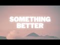 Something Better Blanca Ft Tauren Wells Lyrics