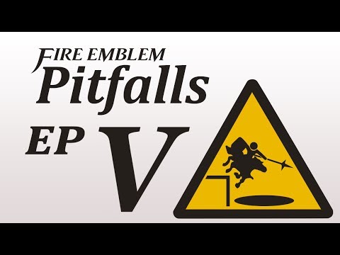 Fire Emblem Pitfalls - Part 5 (with a special guest!)