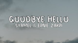 Download lagu Syamel & Ernie Zakri - Goodbye Hello [Lirik] mp3