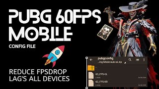 PUBG Mobile 60FPS 🚀 Config File - Reduce Fpsdrop & Lag