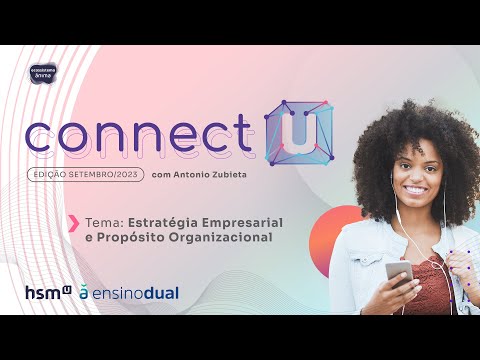 [hsmU] | Connect-U: Estratégia Empresarial e Propósito Organizacional (ed. set.23)