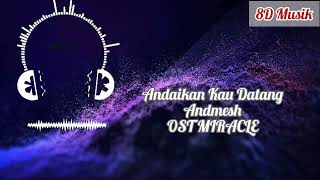 Download lagu Andaikan Kau Datang Kembali Andmesh OST MIRACLE | Musik 8D Terbaik Pakai Earphone mp3