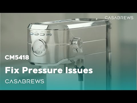 CM5418: How to Fix Pressure Problems