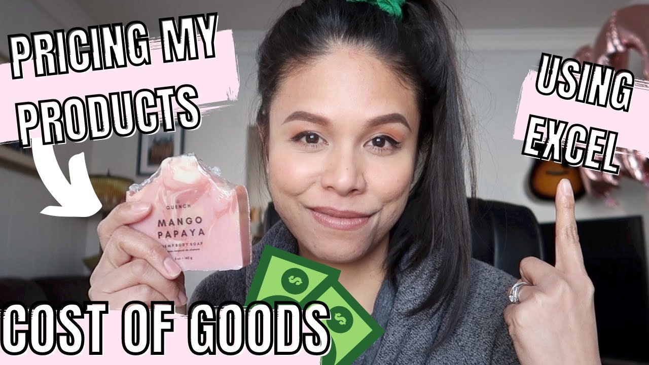 HOW DO I PRICE MY PRODUCTS? | breaking down costs of goods using excel | soap business