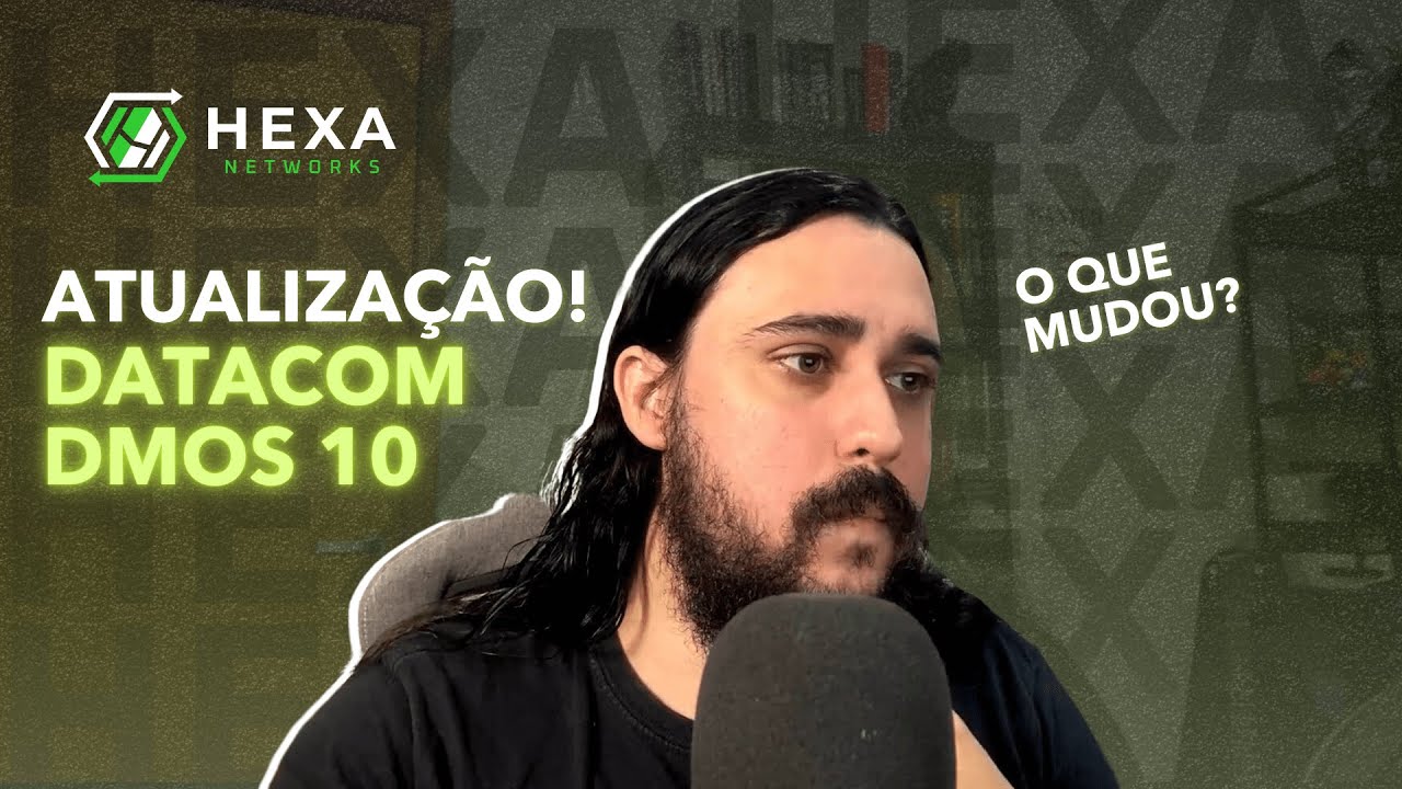 ATUALIZAÇÃO DO DMOS DATACOM VERSÃO 10 - HEXA NETWORKS