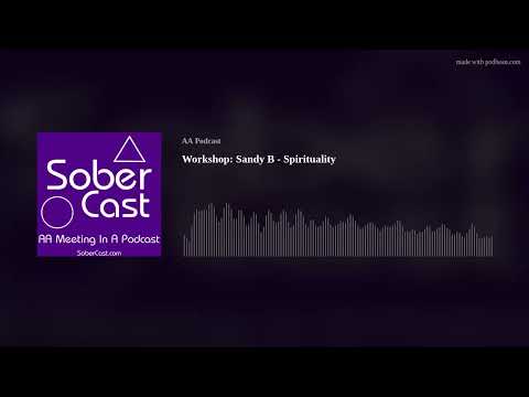 Workshop: Sandy B - Spirituality - AA Speaker