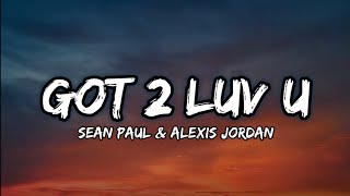 Sean Paul - Got 2 Luv U (Lyrics) “I, I'd do anything I could for ya Boy, [feat. Alexis Jordan]