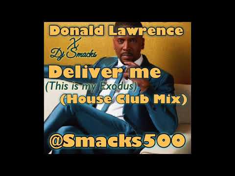 Le'Andria Johnson x Donald Lawrence x Dj Smacks - Deliver Me (This is my exodus) house club remix