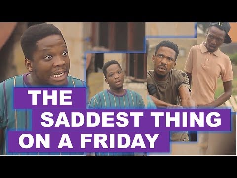 The Saddest Thing to happen On A Friday