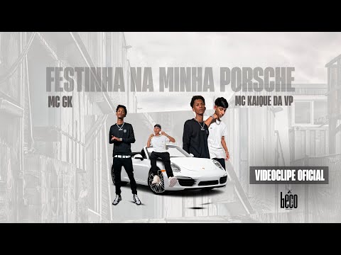 Mc Gk do Rj, Mc Kaique da Vp - Festinha na Minha Porsche (Clipe Oficial)