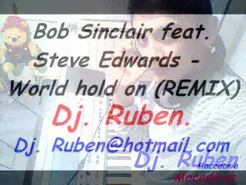 Bob Sinclair feat. Steve Edwards World on (REMIX) Dj. Ruben (Macedonia)