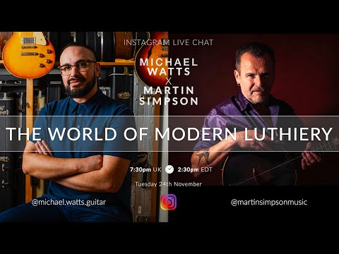 Michael Watts + Martin Simpson - The World of Modern Luthiery - Acoustic Guitar