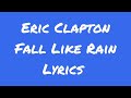 Eric Clapton Fall Like Rain Lyrics