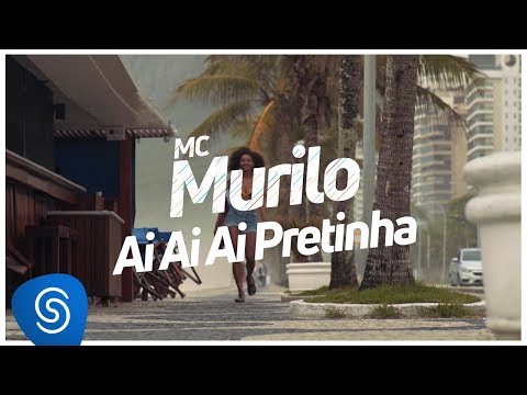 MC Murilo - Ai Ai Ai Pretinha (Clipe Oficial)